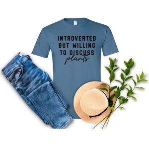 🌻🪴 Introverted But Willing To Discuss Plants Tee